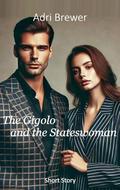 The Gigolo and the Stateswoman: The professional lover is a beacon of safety and love for the busy stateswoman (Soul Journeys with the Gigolo #3) by Adri Brewer