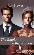 The Gigolo and the Princess: The professional lover brings the reserved princess to exuberant bloom (Soul Journeys with the Gigolo #1) by Adri Brewer