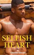 Selfish Heart: A Small Town Love Triangle by Timothy Kincaid