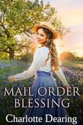 Mail Order Blessing (Bethany Springs Matchmakers #3) by Charlotte Dearing
