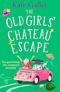 The Old Girls' Chateau Escape by Kate Galley