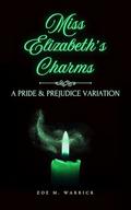Miss Elizabeth's Charms: A Pride and Prejudice Variation Novella by Zoe M. Warrick