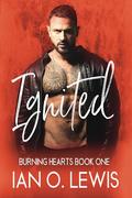 Ignited (Burning Hearts #1) by Ian O. Lewis