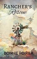 Rancher's Rescue by Bonnie Poirier