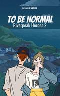To Be Normal (Riverpeak Heroes #2) by Jessica Salina