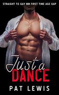 Just a Dance: Straight to Gay MM First Time Age Gap by Pat Lewis