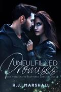 Unfulfilled Promises (Shattered Vows #3) by H.J. Marshall