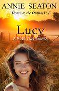 Lucy: A Prickle Creek Romance (Home to the Outback #1) by Annie Seaton