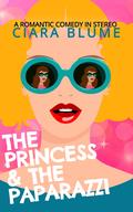 The Princess and the Paparazzi: A modern fairytale retelling of The Prince and the Pauper by Ciara Blume