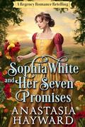 Sophia White and Her Seven Promises by Anastasia Hayward