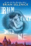 Run Away with Me by Brian Selznick