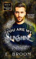 You Are My Sunshine by E. Broom