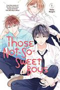 Those Not-So-Sweet Boys, Vol. 1 (甘くない彼らの日常は。 [Amakunai Karera no Nichijō wa.] #1) by Yoko Nogiri