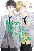 Those Not-So-Sweet Boys, Vol. 6 (甘くない彼らの日常は。 [Amakunai Karera no Nichijō wa.] #6) by Yoko Nogiri
