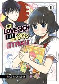 My Lovesick Life as a '90s Otaku, Vol. 1 by Nico Nicholson