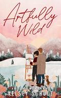 Artfully Wild: A Blue Grove Mountain Novel (Blue Grove Mountain #2) by Kelsey Schulz