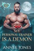 My Personal Trainer is a Demon by Annee Jones