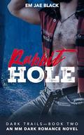 Rabbit Hole (Dark Trails #2) by Em Jae Black