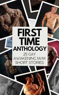 First Time Anthology: 25 Gay Awakening M/M Short Stories by M. M. Gay