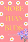 More Than Buds by Jess Schnoll
