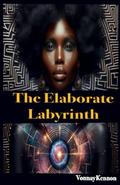 The Elaborate Labyrinth by Vonnay Marie Kennon, Duane N Kennon