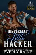 His Perfect Little Hacker by Everly Raine