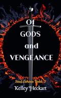 Of Gods and Vengeance (Soul Echoes #3) by Kelley Heckart