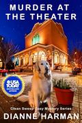 Murder at the Theater: Clean Sweep Cozy Mystery Series (Clean Sweep Cozy Mysteries #12) by Dianne Harman