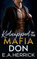 Kidnapped by the Mafia Don by E.A. Herrick