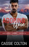 Adoring Avie (The Serenity Mountain #10) by Cassie Colton
