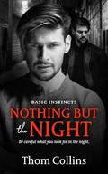 Nothing But the Night (Basic Instincts #2) by Thom Collins