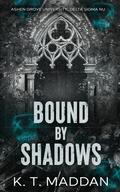Bound by Shadows (Ashen Grove University #1) by K.T. Maddan