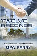 Twelve Seconds (Space Coast Mysteries #1) by Meg Perry