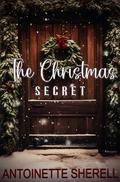 The Christmas Secret by Antoinette Sherell