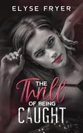 The Thrill of Being Caught by Elyse Fryer