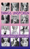 Things Unspoken: Sensual and Seductive Short Stories by Jasmine Luck