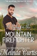 A Baby for the Mountain Firefighter: A May-December Older Woman Romance by Melinda Curtis