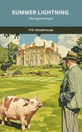 Summer Lightning : An Abridged Comedy of Scandal, Secrets, Mischief, and Country House Chaos (Blandings Castle #4) by P.G. Wodehouse