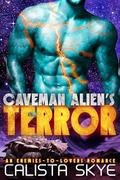 Caveman Alien’s Terror: An Enemies-to-Lovers Romance by Calista Skye