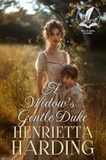 A Widow’s Gentle Duke: A Historical Regency Romance Novel by Henrietta Harding