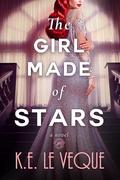 The Girl Made of Stars by K.E. Le Veque