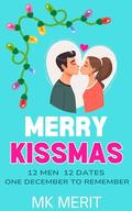 Merry Kissmas: 12 Men 12 Dates One December to Remember by MK Merit