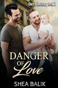 Danger of Love: An Omegaverse Mpreg Romance (Omega Sanctuary #3) by Shea Balik