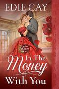 In the Money With You (The Ladies Alpine Society #2) by Edie Cay