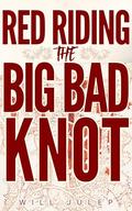 Red Riding the Big Bad Knot: A Smutty MM Werewolf Fairytale (Red Riding Wolf #2) by Will Julep