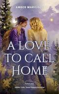 A Love to Call Home: A Short Story (Hidden Trails: Sweet Sapphic Romance #3) by Amber Marigold