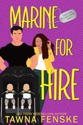 Marine for Hire: A best friend’s little sister military romantic comedy (Front and Center series #1) by Tawna Fenske