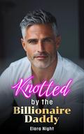 Knotted by the Billionaire Daddy : A Short Age Gap Omegaverse Romance (The Heat Center Chronicles #8) by Elara Night