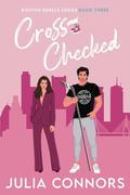 Cross-Checked (Boston Rebels #3) by Julia Connors