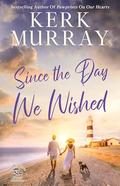 Since the Day We Wished (Hadley Cove Sweet Romance #4) by Kerk Murray